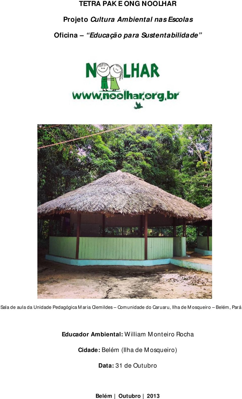 Comunidade do Caruaru, Ilha de Mosqueiro Belém, Pará Educador Ambiental: