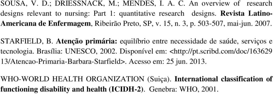 Atenção primária: equilíbrio entre necessidade de saúde, serviços e tecnologia. Brasília: UNESCO, 2002. Disponível em: <http://pt.scribd.