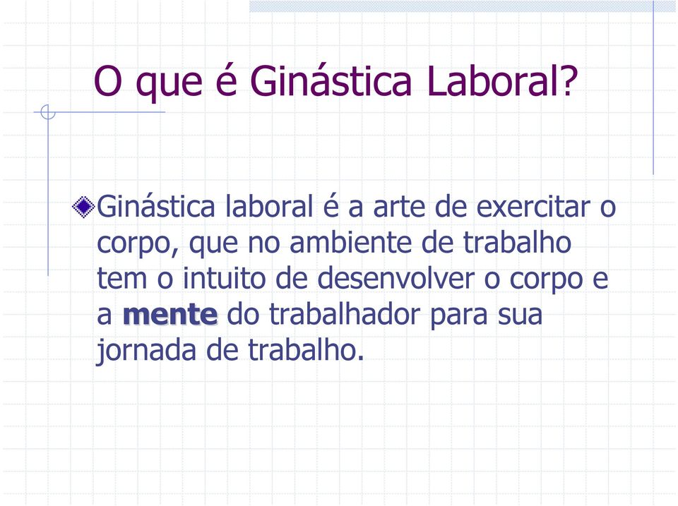 que no ambiente de trabalho tem o intuito de