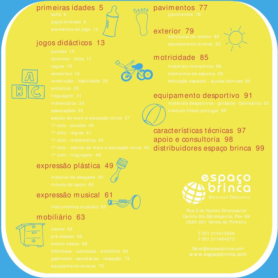 ciclo - linguagem 48 expressão plástica 49 pavimentos 78 exterior 79 estruturas de recreio 80 equipamento diverso 82 motricidade 85 materiais interactivos 86 elementos de espuma 89 educação especial