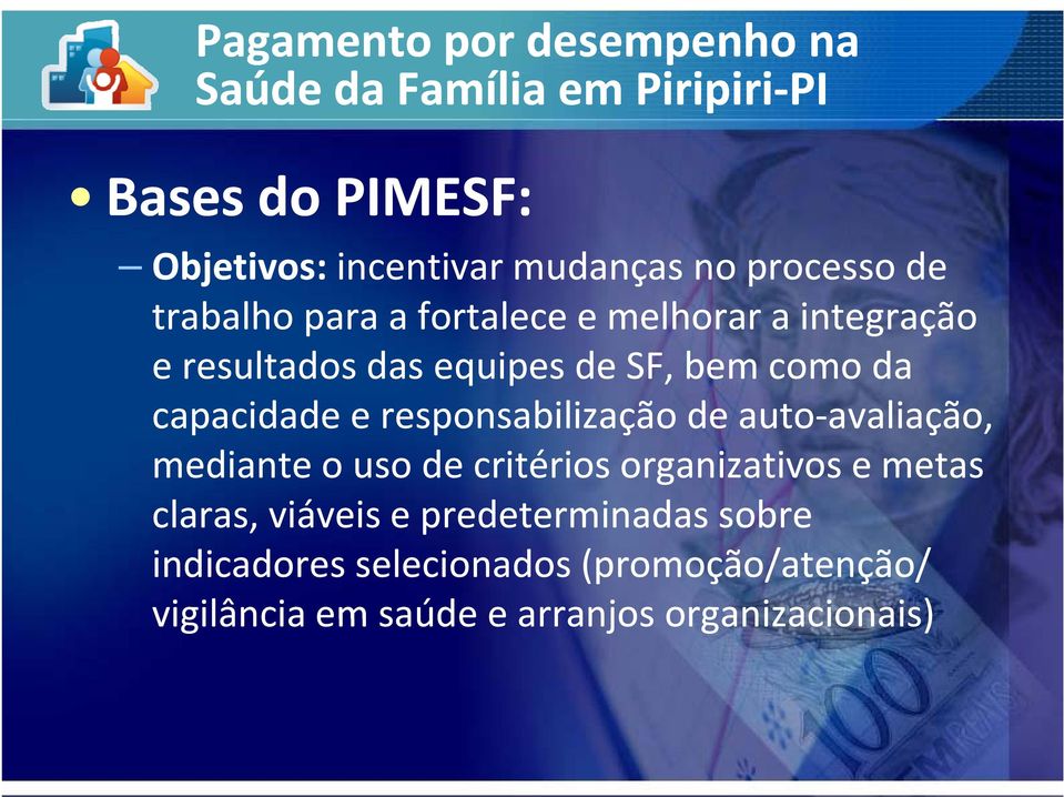 responsabilização de auto avaliação, avaliação, mediante o uso de critérios organizativos e metas claras,