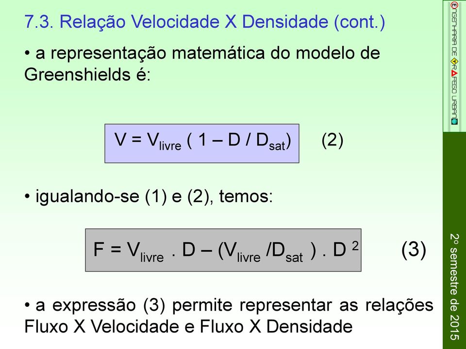 1 D / D sat ) (2) igualando-se (1) e (2), temos: F = V livre.
