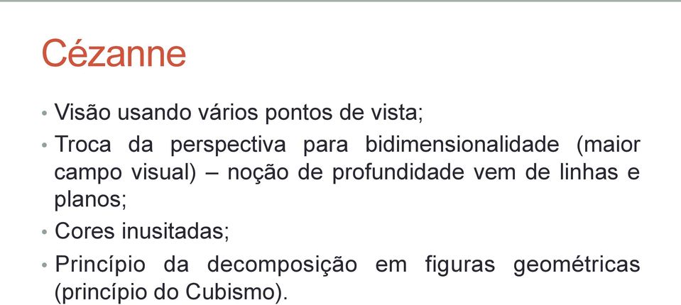 noção de profundidade vem de linhas e planos; Cores