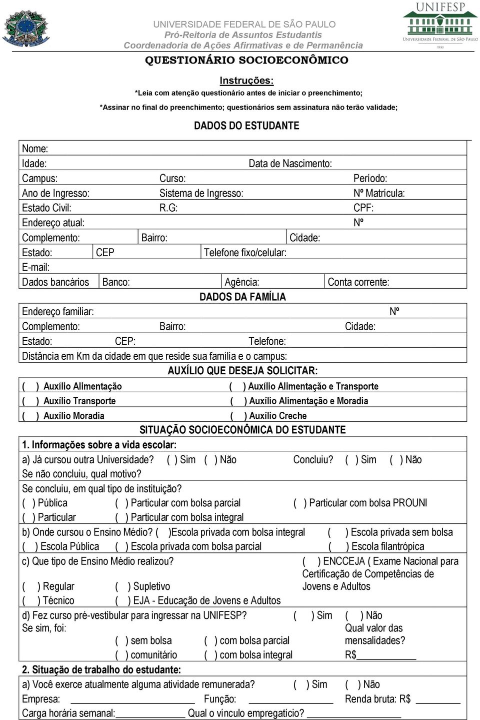 G: CPF: Endereço atual: Nº Complemento: Bairro: Cidade: Estado: CEP Telefone fixo/celular: E-mail: Dados bancários Banco: Agência: Conta corrente: DADOS DA FAMÍLIA Endereço familiar: Nº Complemento: