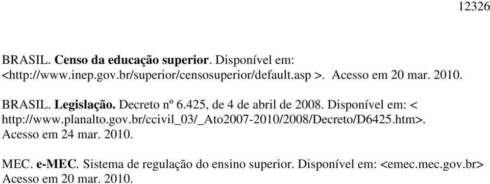 425, de 4 de abril de 2008. Disponível em: < http://www.planalto.gov.