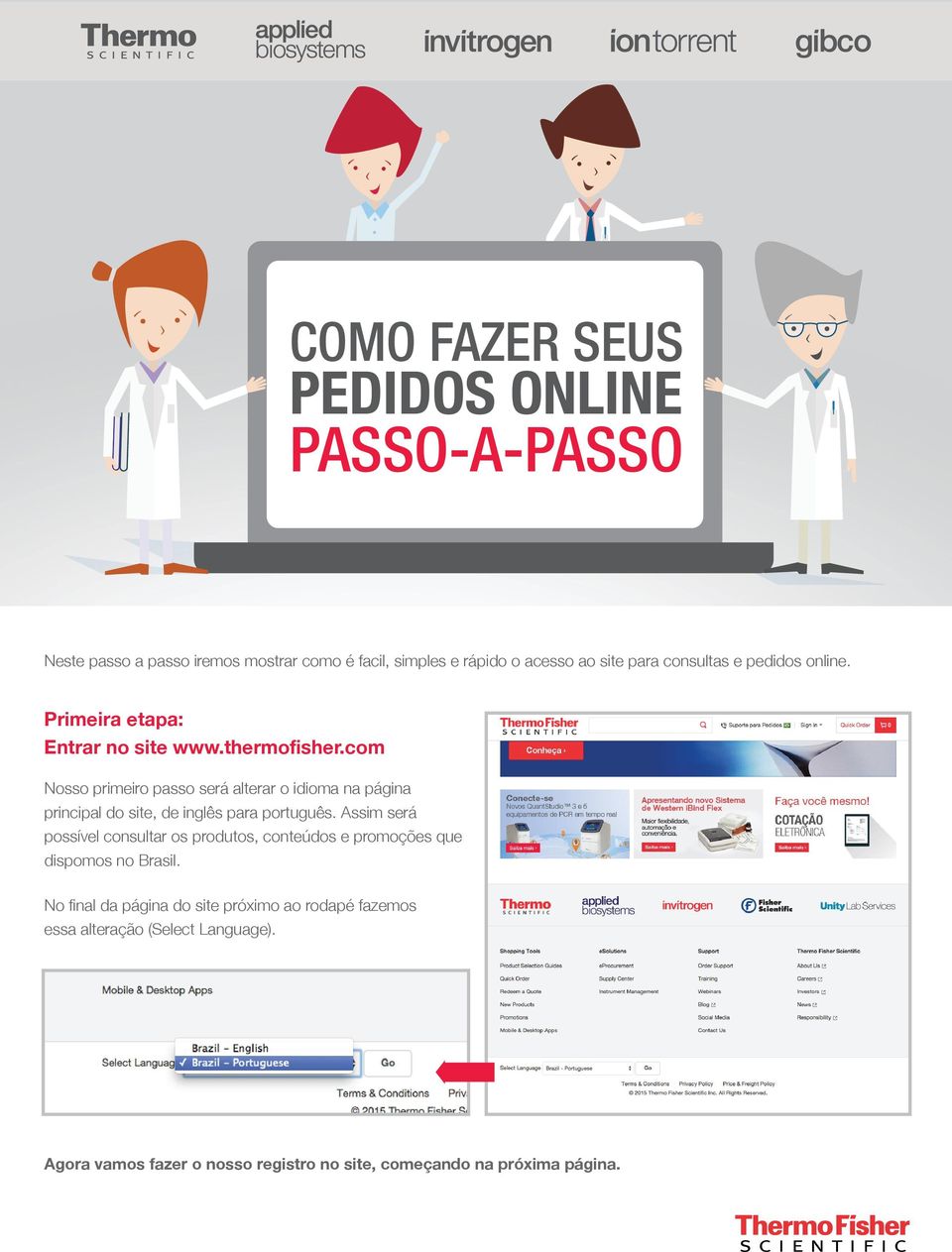 com Nosso primeiro passo será alterar o idioma na página principal do site, de inglês para português.