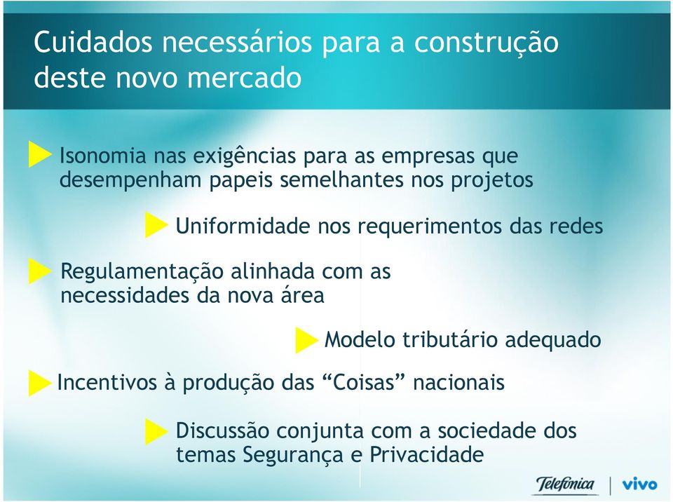 redes Regulamentação alinhada com as necessidades da nova área Modelo tributário adequado