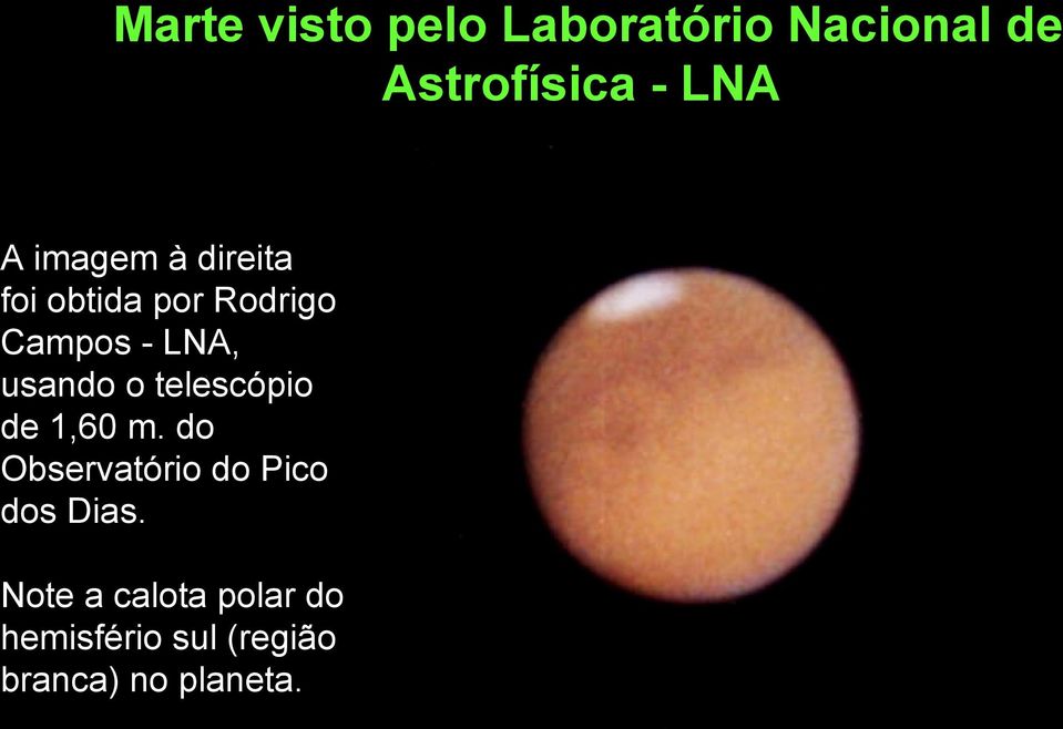 o telescópio de 1,60 m. do Observatório do Pico dos Dias.
