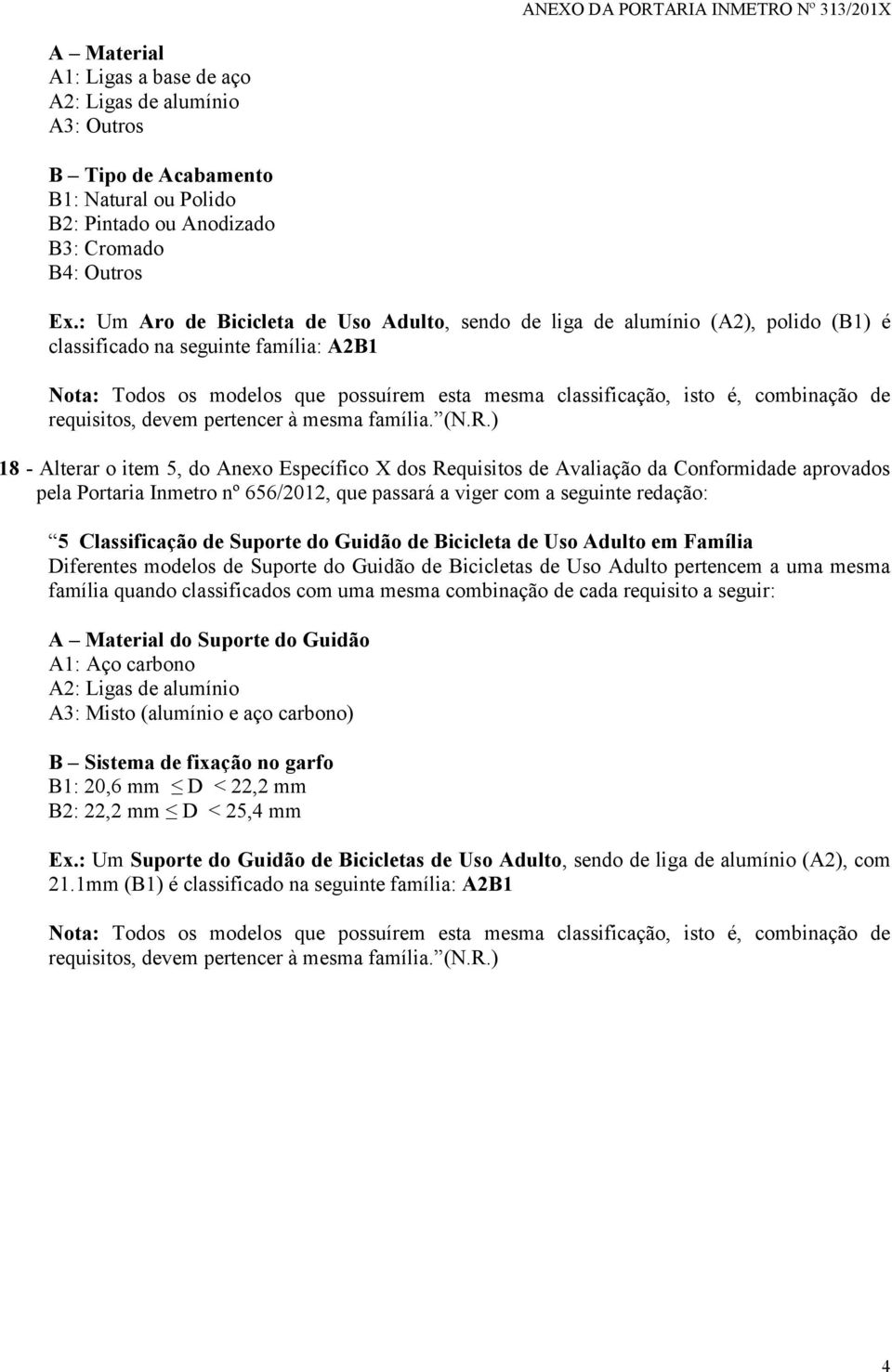 combinação de requisitos, devem pertencer à mesma família. (N.R.