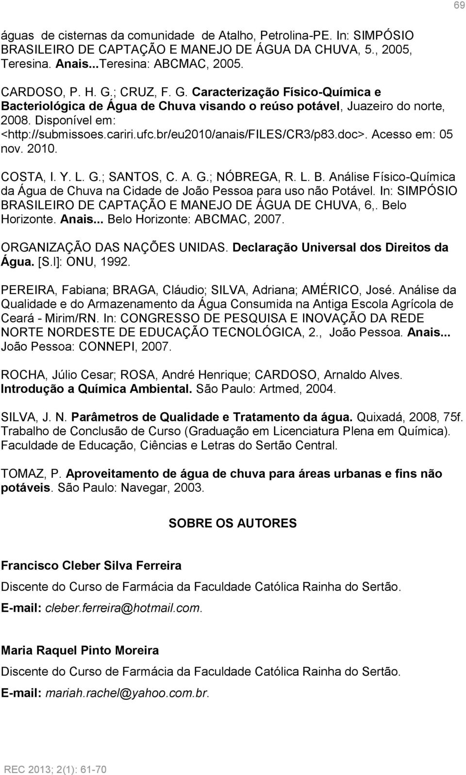 br/eu2010/anais/files/cr3/p83.doc>. Acesso em: 05 nov. 2010. COSTA, I. Y. L. G.; SANTOS, C. A. G.; NÓBREGA, R. L. B.