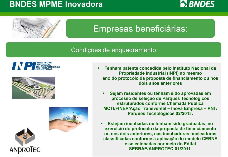 conforme Chamada Pública MCTI/FINEP/Ação Transversal Inova Empresa PNI / Parques Tecnológicos 02/2013.