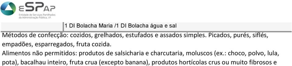 Alimentos não permitidos: produtos de salsicharia e charcutaria, moluscos (ex.