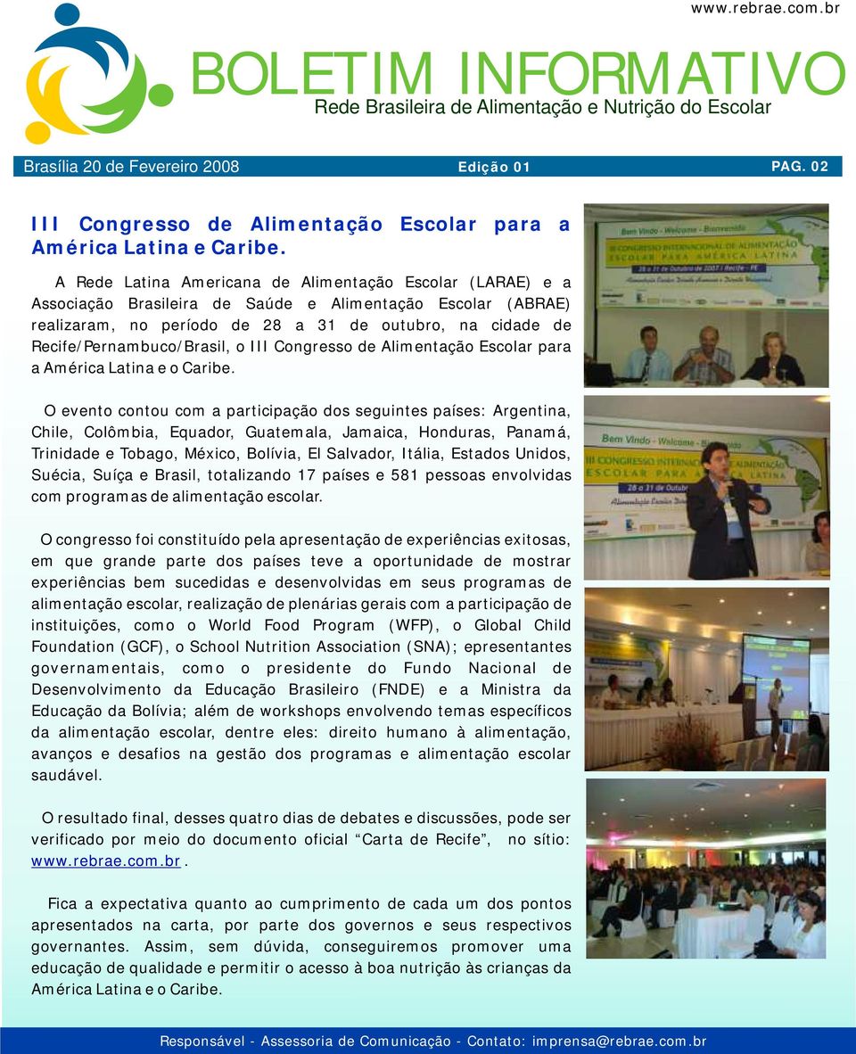 Recife/Pernambuco/Brasil, o III Congresso de Alimentação Escolar para a América Latina e o Caribe.