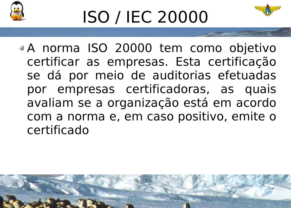 Esta certificação se dá por meio de auditorias efetuadas por