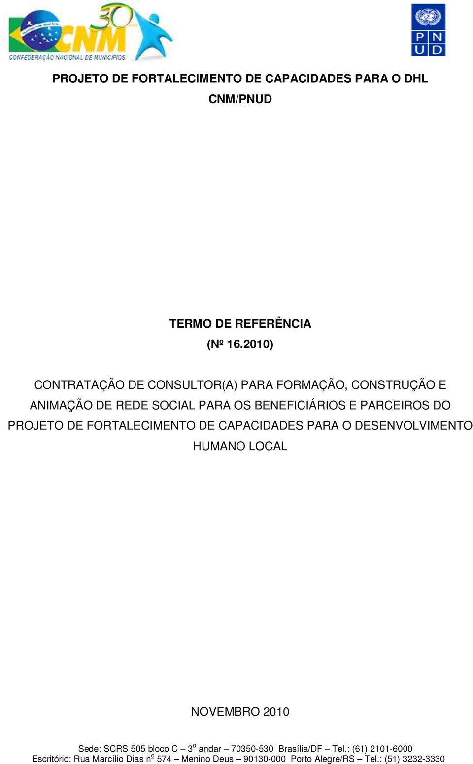 2010) CONTRATAÇÃO DE CONSULTOR(A) PARA FORMAÇÃO, CONSTRUÇÃO E ANIMAÇÃO DE