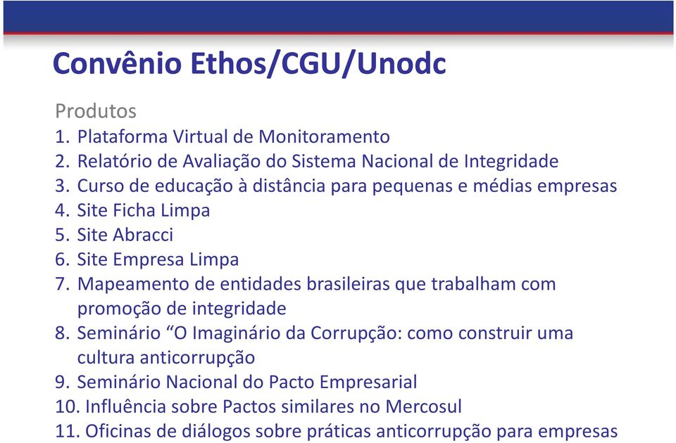 Mapeamento de entidades brasileiras que trabalham com promoção de integridade 8.