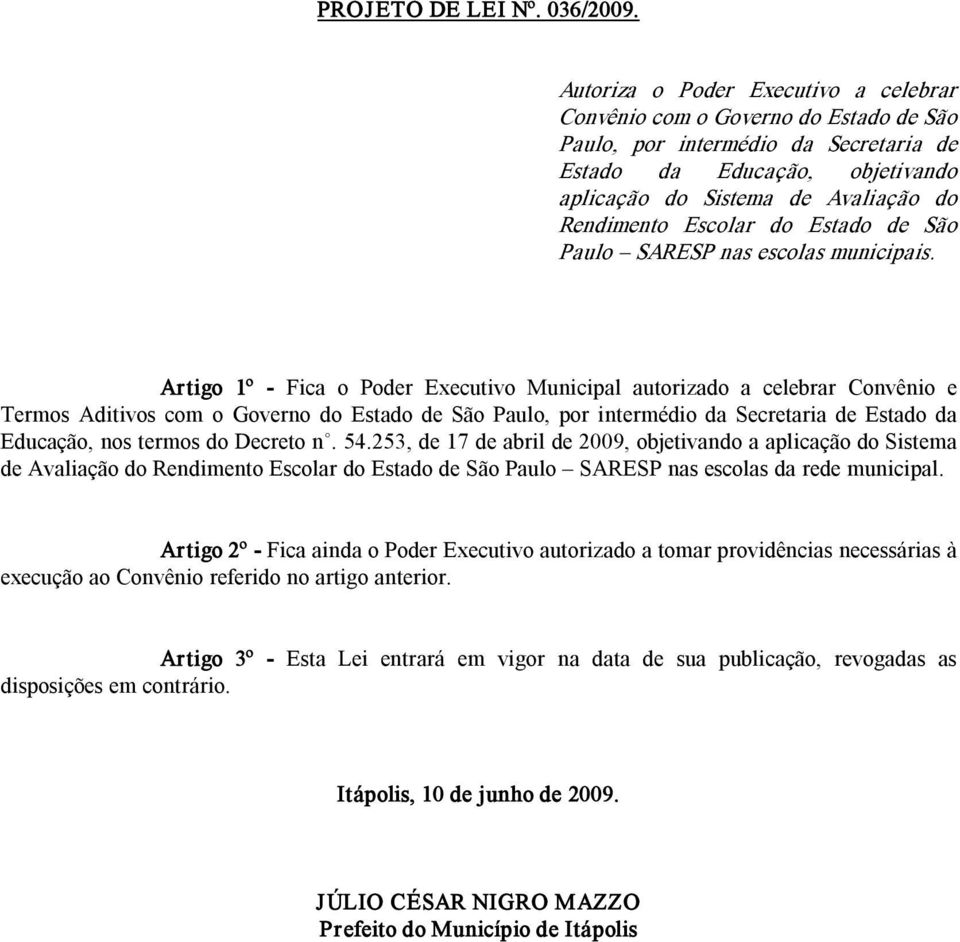 Escolar do Estado de São Paulo SARESP nas escolas municipais.