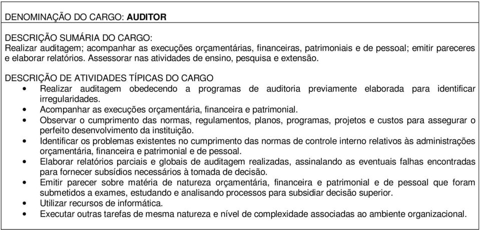 Acompanhar as execuções orçamentária, financeira e patrimonial.