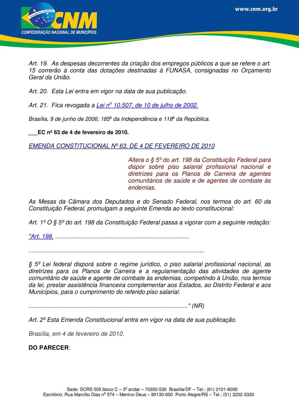 EC nº 63 de 4 de fevereiro de 2010. EMENDA CONSTITUCIONAL Nº 63, DE 4 DE FEVEREIRO DE 2010 Altera o 5º do art.