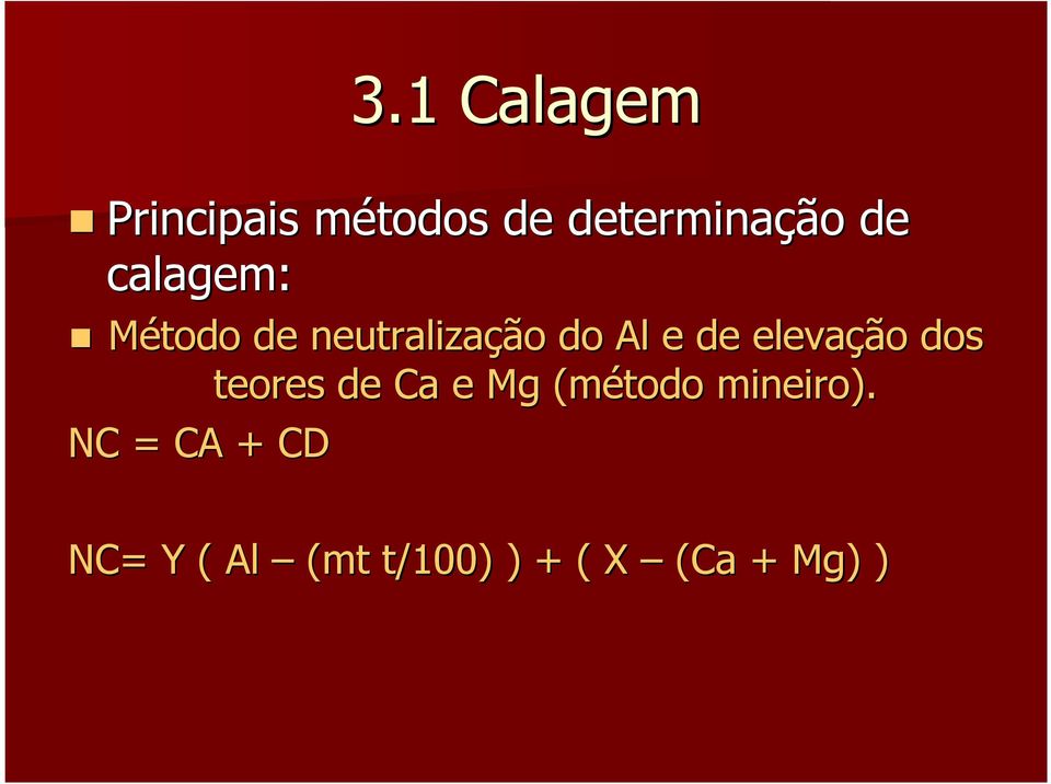 elevação dos teores de Ca e Mg (método mineiro).