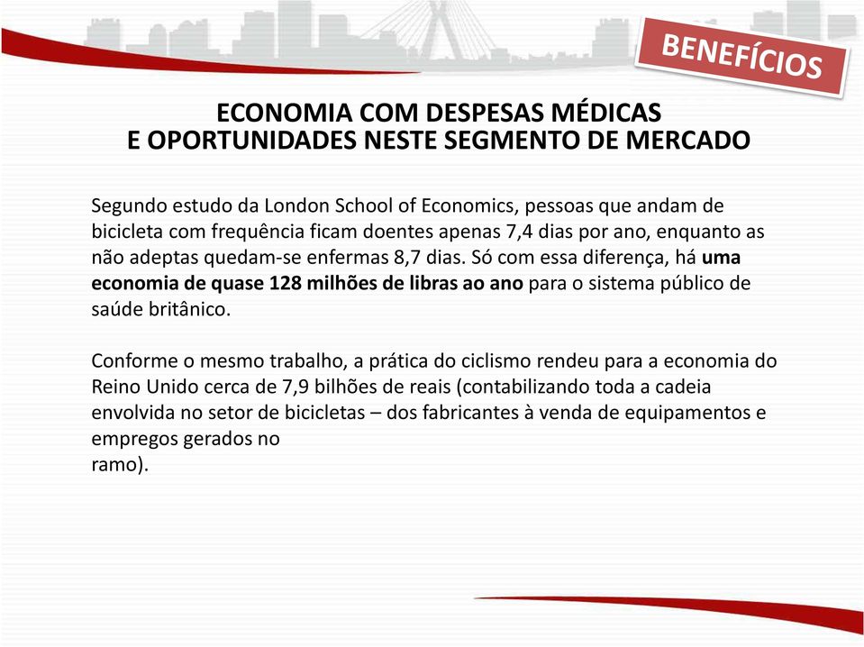 Só com essa diferença, há uma economia de quase 128 milhões de libras ao ano para o sistema público de saúde britânico.