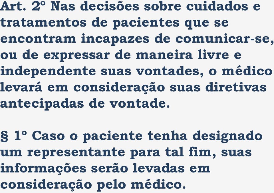 levará em consideração suas diretivas antecipadas de vontade.