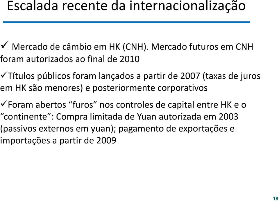 (taxas de juros em HK são menores) e posteriormente corporativos Foram abertos furos nos controles de capital