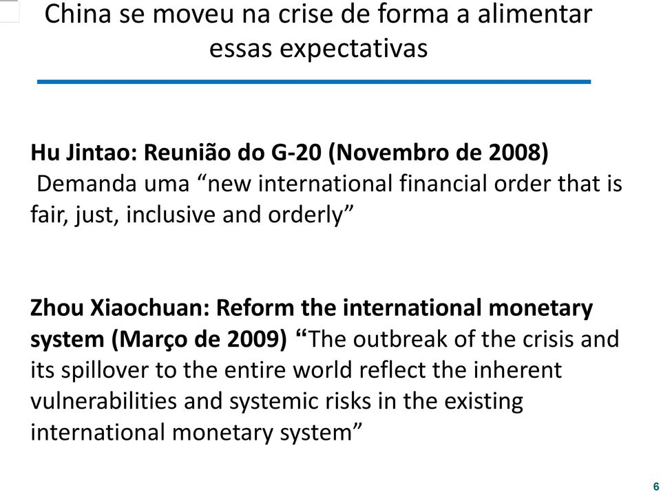 Reform the international monetary system (Março de 2009) The outbreak of the crisis and its spillover to the