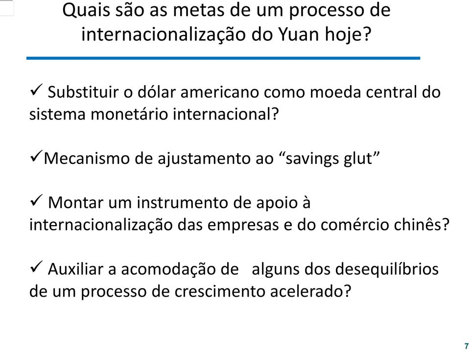 Mecanismo de ajustamento ao savings glut Montar um instrumento de apoio à internacionalização