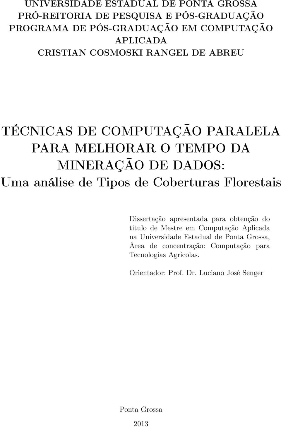 de Coberturas Florestais Dissertação apresentada para obtenção do título de Mestre em Computação Aplicada na Universidade Estadual