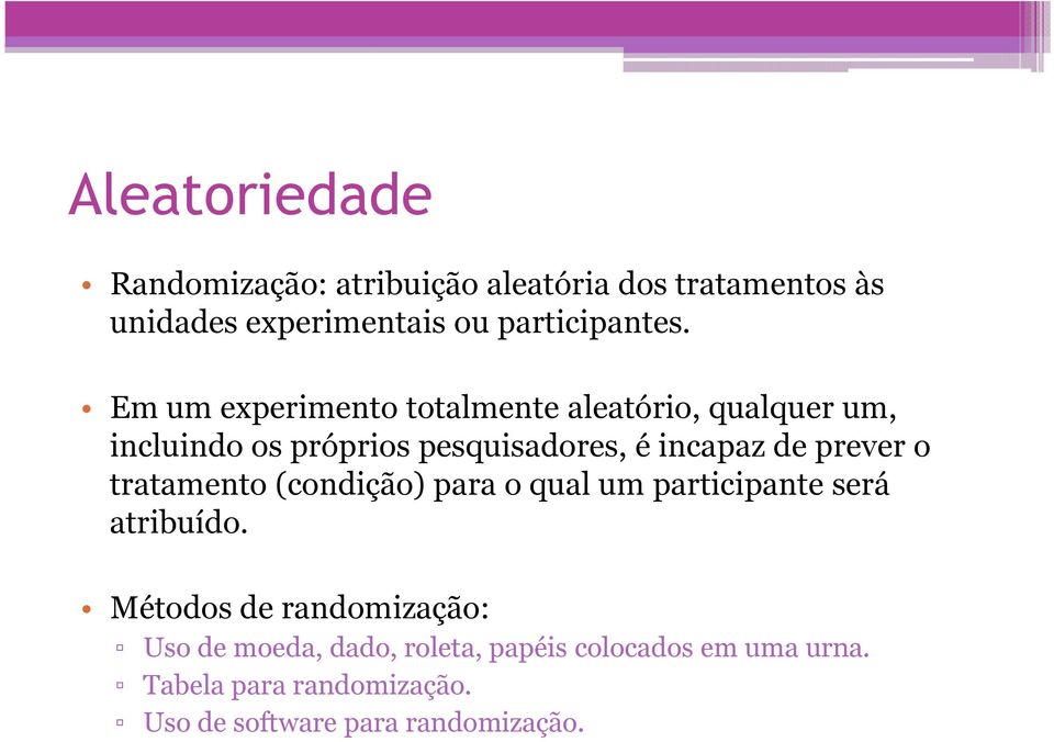 prever o tratamento (condição) para o qual um participante será atribuído.