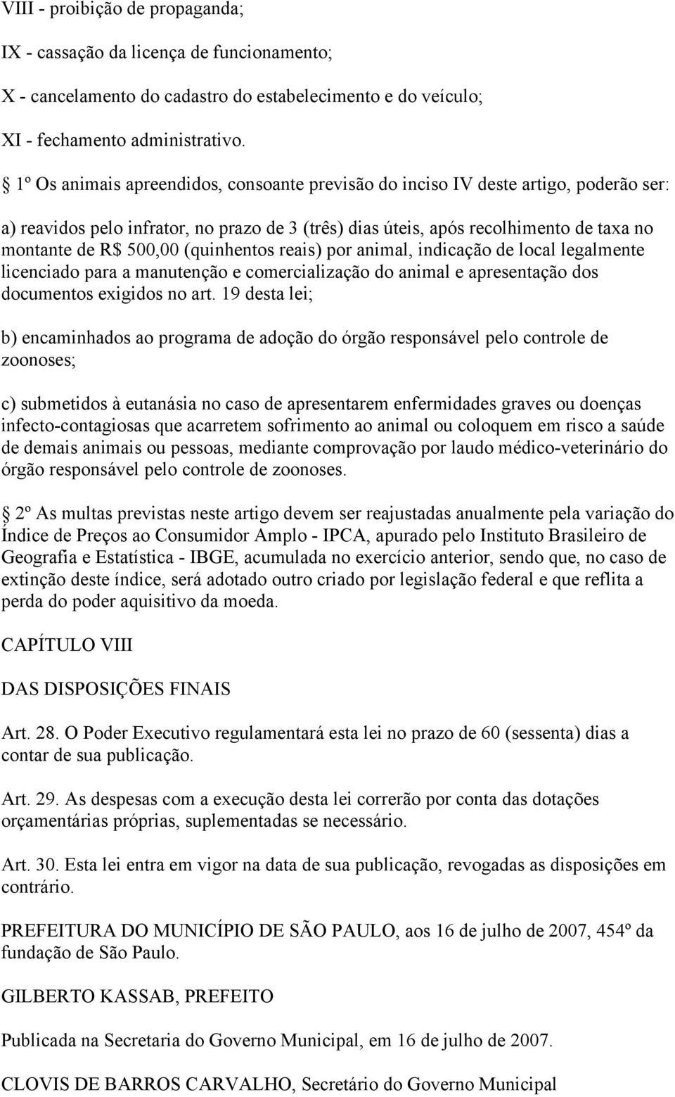 (quinhentos reais) por animal, indicação de local legalmente licenciado para a manutenção e comercialização do animal e apresentação dos documentos exigidos no art.