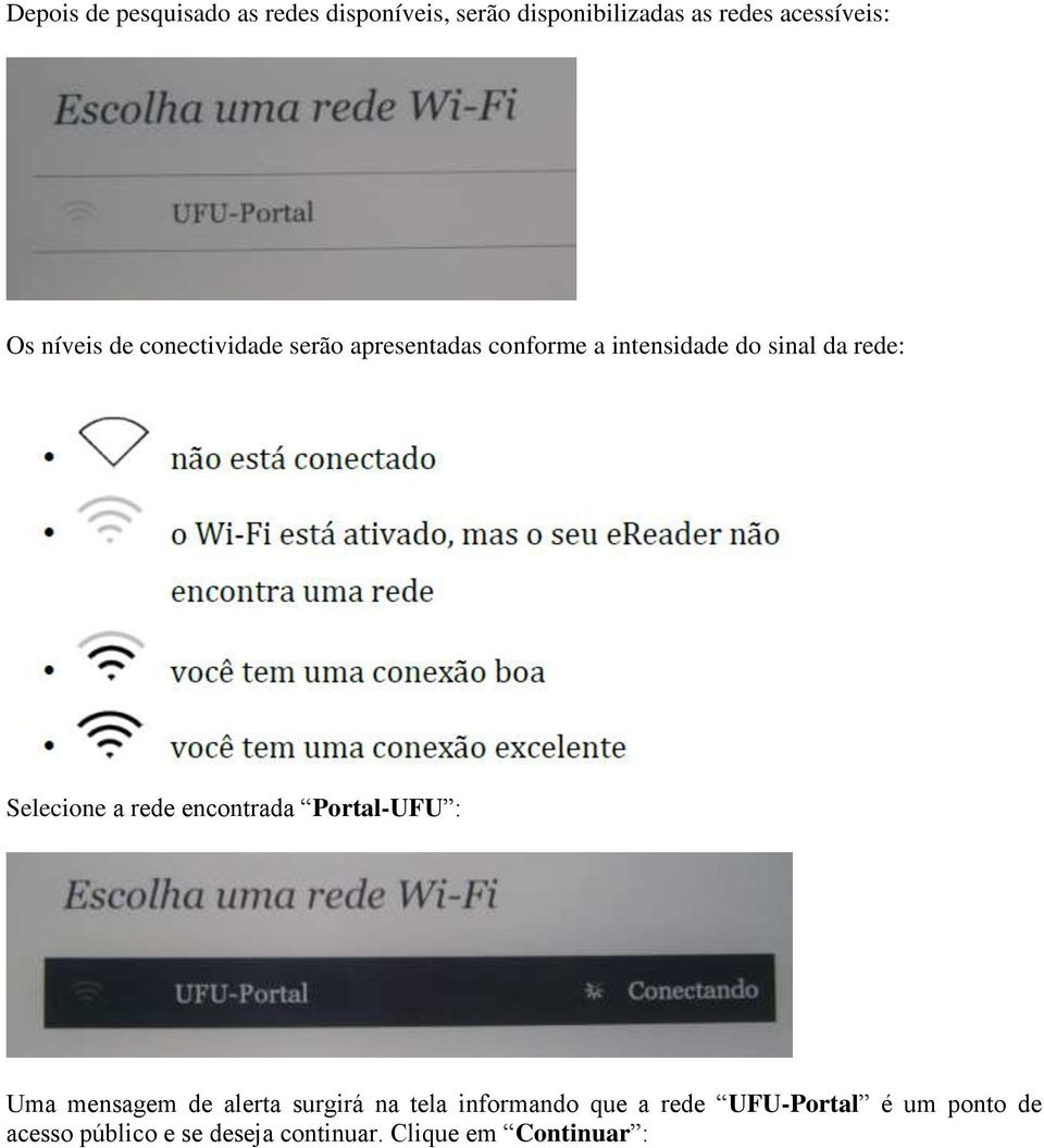 Selecione a rede encontrada Portal-UFU : Uma mensagem de alerta surgirá na tela