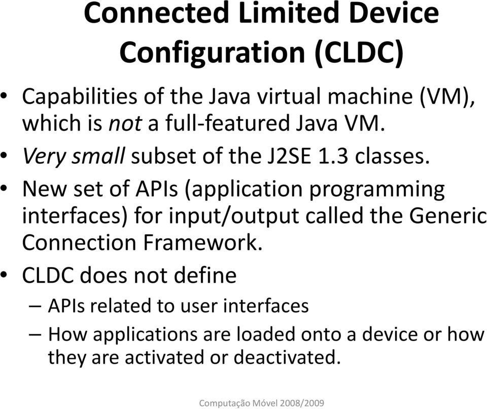 New set of APIs (application programming interfaces) for input/output called the Generic Connection