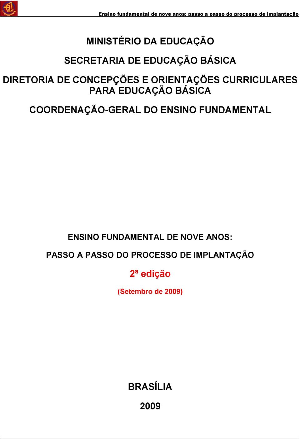 COORDENAÇÃO-GERAL DO ENSINO FUNDAMENTAL ENSINO FUNDAMENTAL DE NOVE