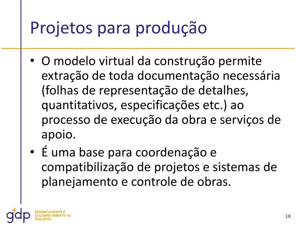 especificações etc.) ao processo de execução da obra e serviços de apoio.