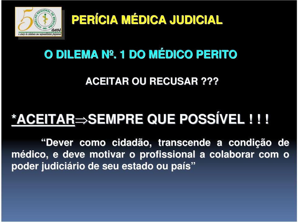 !! Dever como cidadão, transcende a condição de médico, e