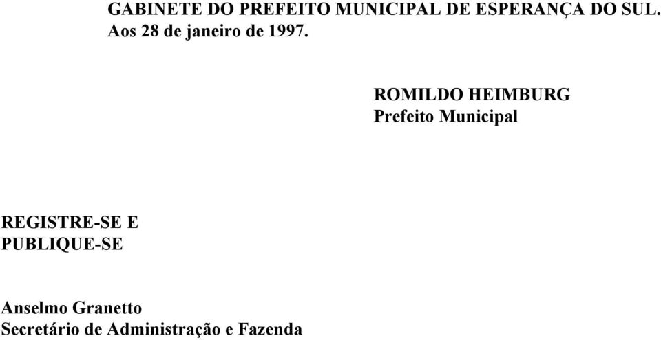 ROMILDO HEIMBURG Prefeito Municipal REGISTRE-SE