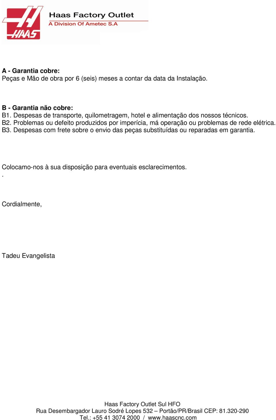 Problemas ou defeito produzidos por imperícia, má operação ou problemas de rede elétrica. B3.