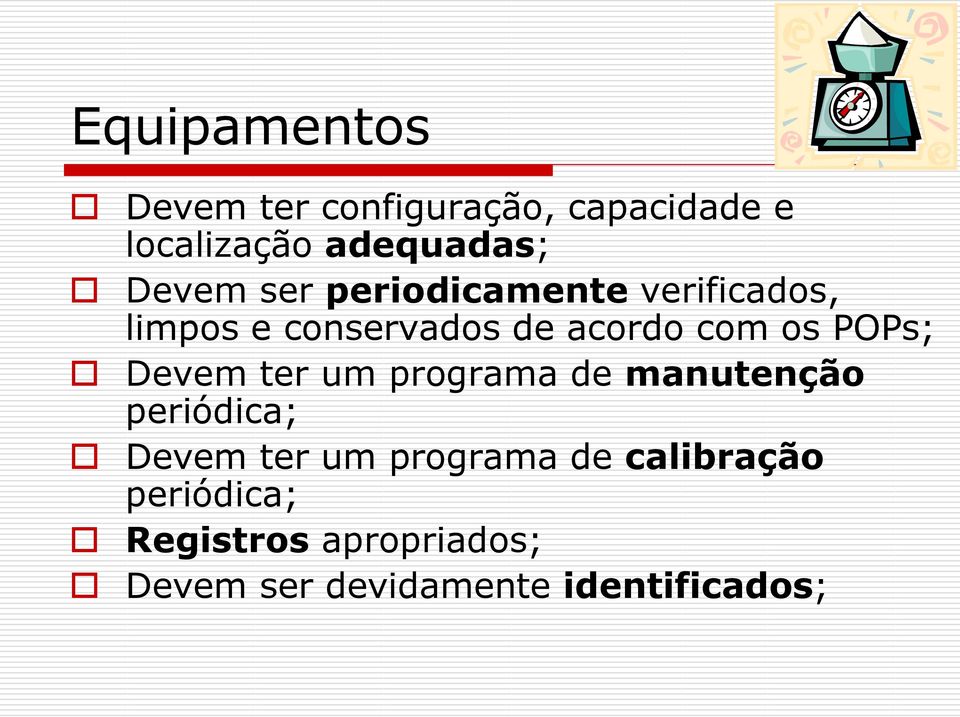POPs; Devem ter um programa de manutenção periódica; Devem ter um programa