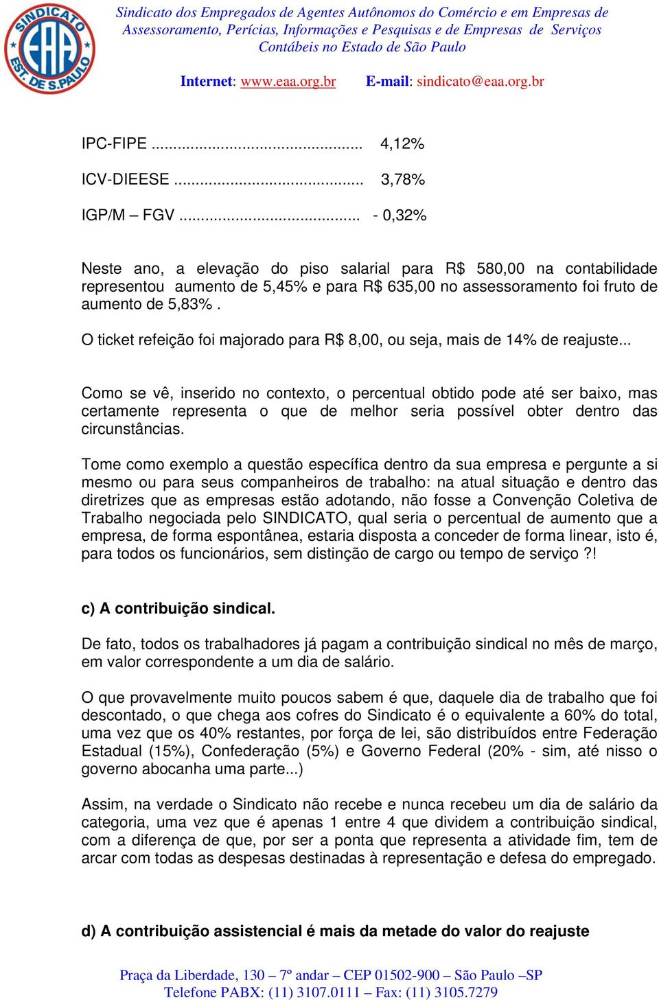 O ticket refeição foi majorado para R$ 8,00, ou seja, mais de 14% de reajuste.