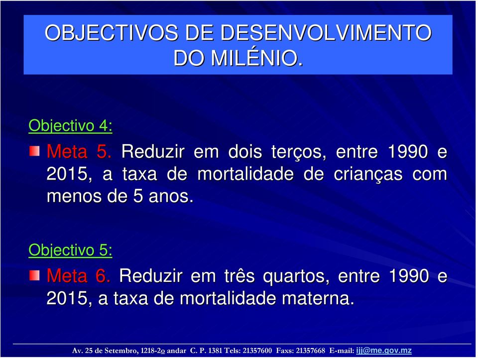 com menos de 5 anos. Objectivo 5: Meta 6.