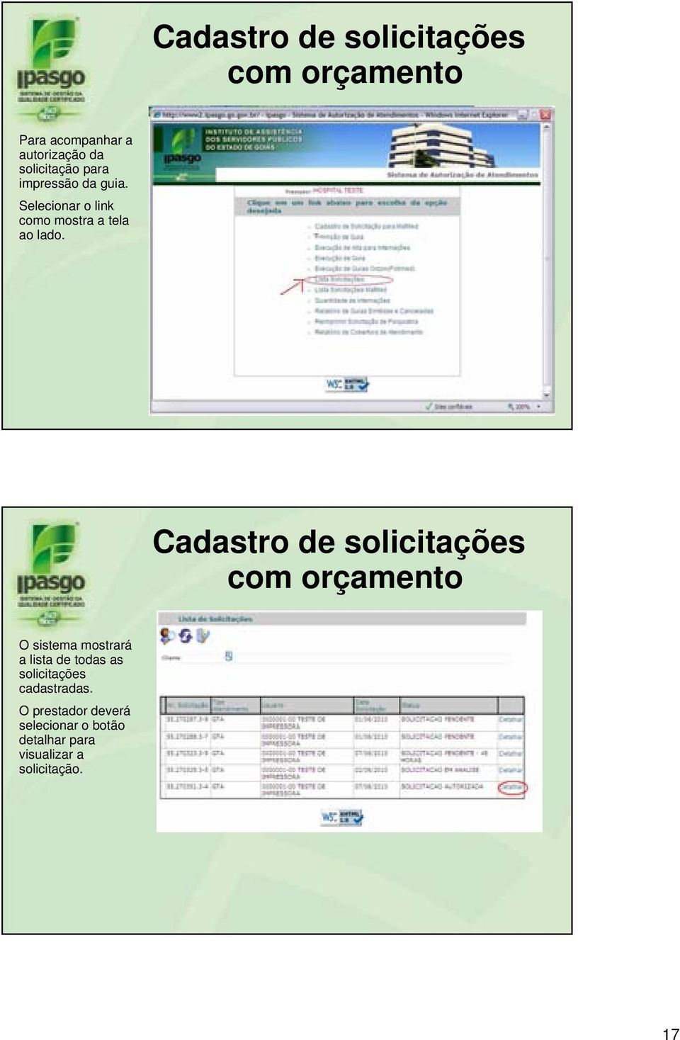 Cadastro de solicitações O sistema mostrará a lista de todas as solicitações