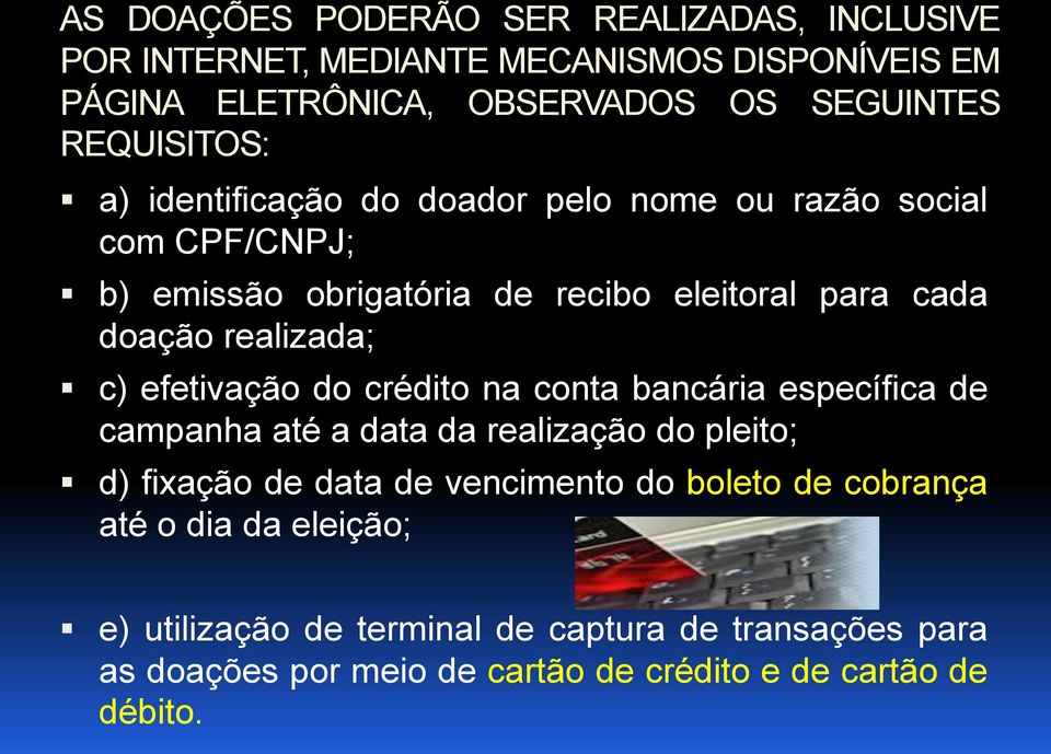 realizada; c) efetivação do crédito na conta bancária específica de campanha até a data da realização do pleito; d) fixação de data de vencimento