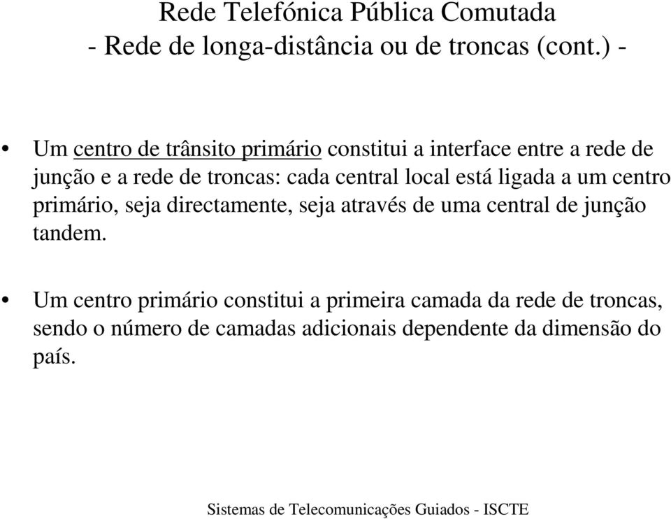 troncas: cada central local está ligada a um centro primário, seja directamente, seja através de