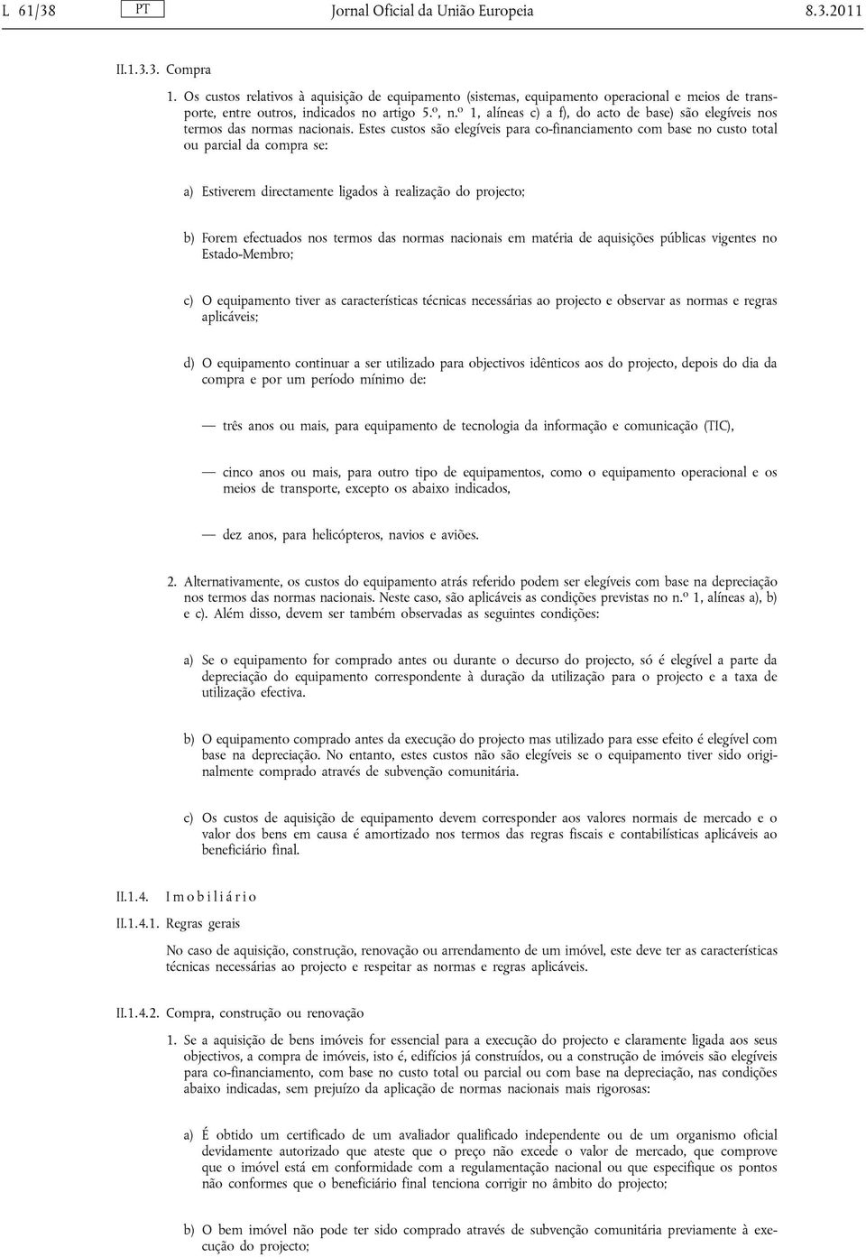 o 1, alíneas c) a f), do acto de base) são elegíveis nos termos das normas nacionais.