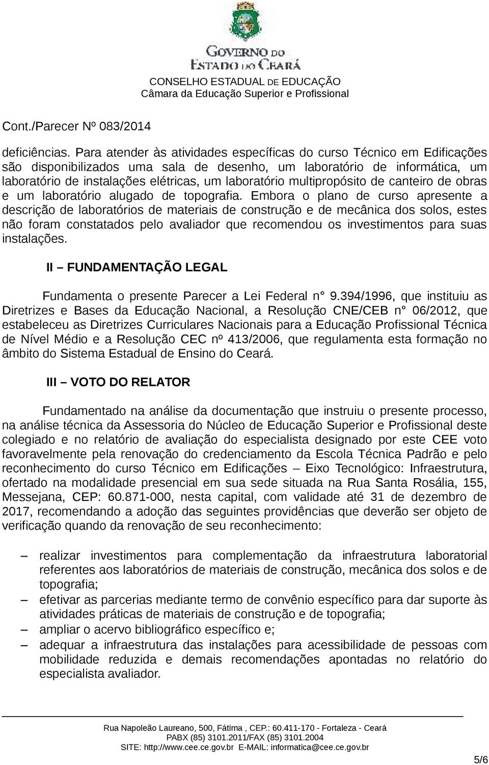 multipropósito de canteiro de obras e um laboratório alugado de topografia.