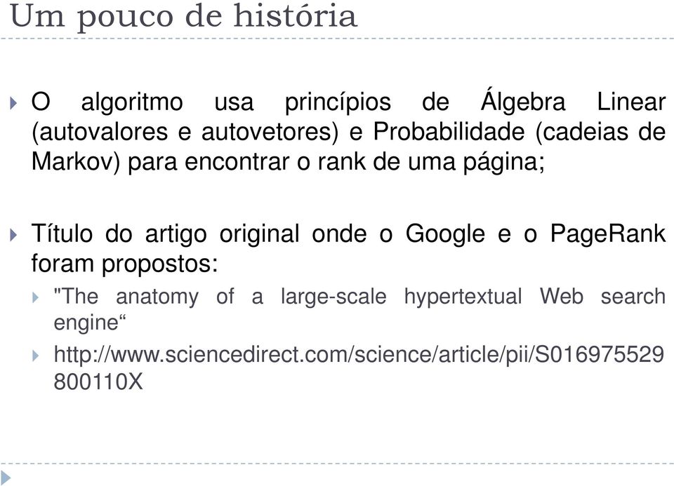 Título do artigo original onde o Google e o PageRank foram propostos: "The anatomy of a