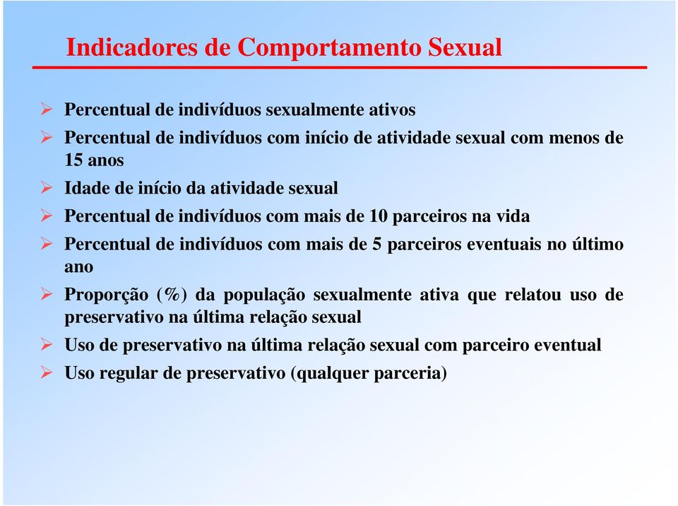 de indivíduos com mais de 5 parceiros eventuais no último ano Proporção (%) da população sexualmente ativa que relatou uso de