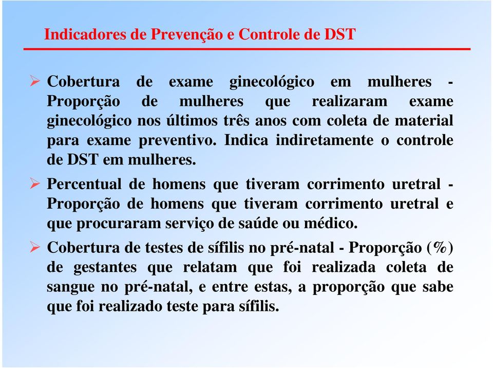 Percentual de homens que tiveram corrimento uretral - Proporção de homens que tiveram corrimento uretral e que procuraram serviço de saúde ou médico.